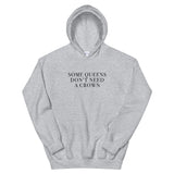 Some Queens Don't Need A Crown Unisex Hoodie