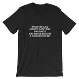 Whoever Said Money Can't Buy Happiness Has Never Bought A Concert Ticket Short-Sleeve Unisex T-Shirt