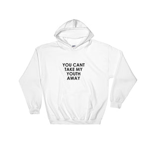 You Can't Take My Youth Away Hooded Sweatshirt