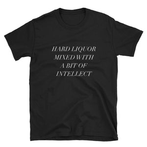 Hard Liquor Mixed With Intellect Short-Sleeve Unisex T-Shirt