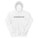 Do You Know Who You Are? Unisex Hoodie
