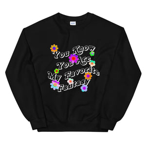 You Know You Are My Favorite Fantasy Wildflower Unisex Sweatshirt