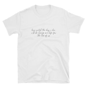 I'll Be Living One Life For The Two of Us Short-Sleeve Unisex T-Shirt