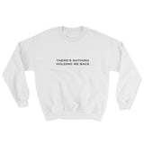 There's Nothing Holding Me Back Sweatshirt