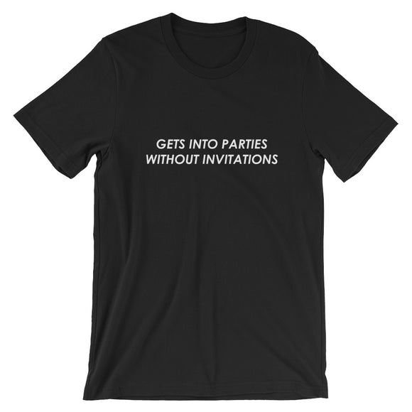Gets Into Parties Without Invitations Short-Sleeve Unisex T-Shirt