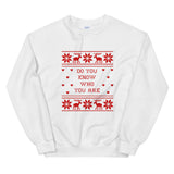 Do You Know Who You Are Xmas Unisex Sweatshirt