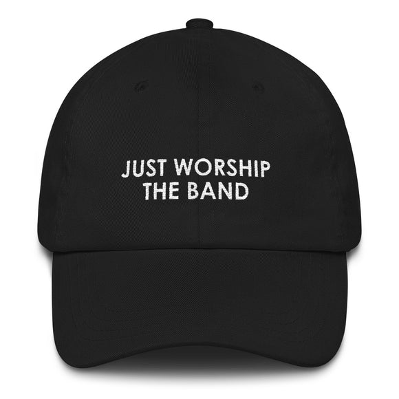 Just Worship The Band Dad hat