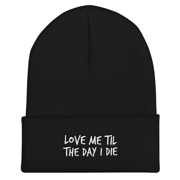 Love Me Til The Day I Day Cuffed Beanie
