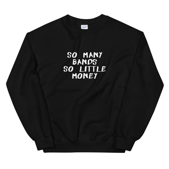 So Many Bands So Little Money Unisex Sweatshirt