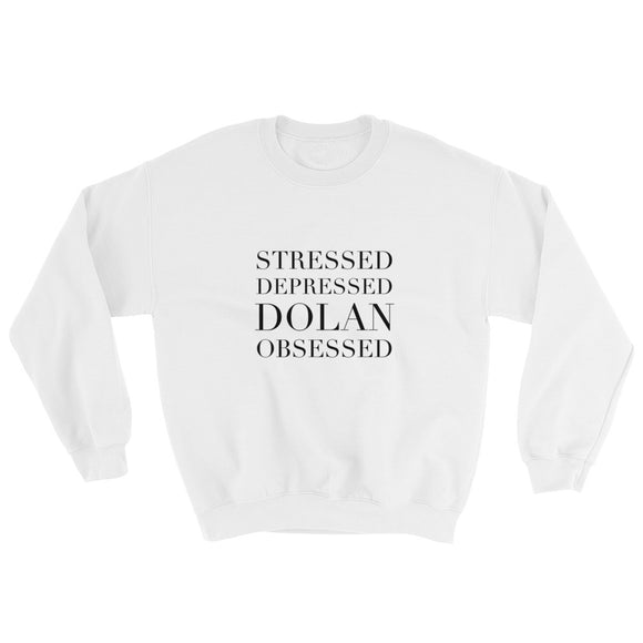 Stressed Depressed Dolan Obsessed Sweatshirt