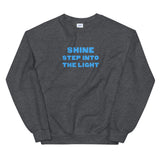 Shine Step Into The Light Unisex Sweatshirt