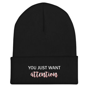 You Just Want Attention Cuffed Beanie