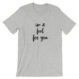 I'm A Fool For You Short-Sleeve Unisex T-Shirt