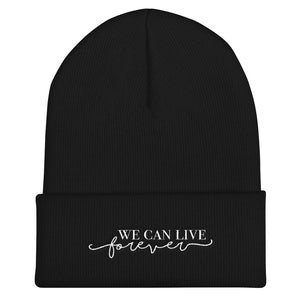 We Can Live Forever Cuffed Beanie