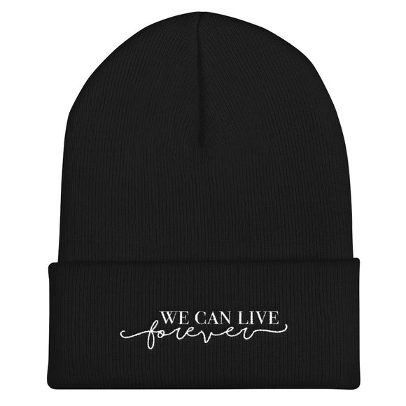 We Can Live Forever Cuffed Beanie