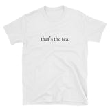 That's The Tea Short-Sleeve Unisex T-Shirt