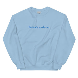 The Fanfic Was Better Embroidered Unisex Sweatshirt - @emmakmillerrrr EXCLUSIVE