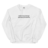 Styles May Change But Harry Is Forever Embroidered Unisex Sweatshirt