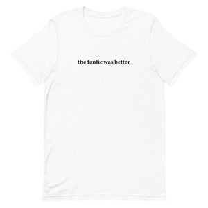 The Fanfic Was Better Short-Sleeve Unisex T-Shirt - @emmakmillerrrr EXCLUSIVE